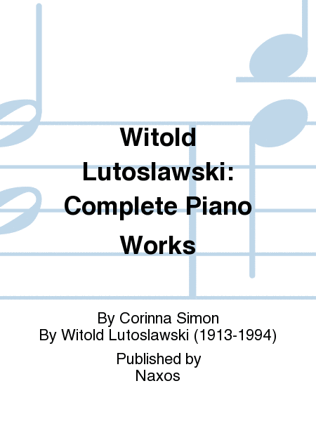 Witold Lutoslawski: Complete Piano Works