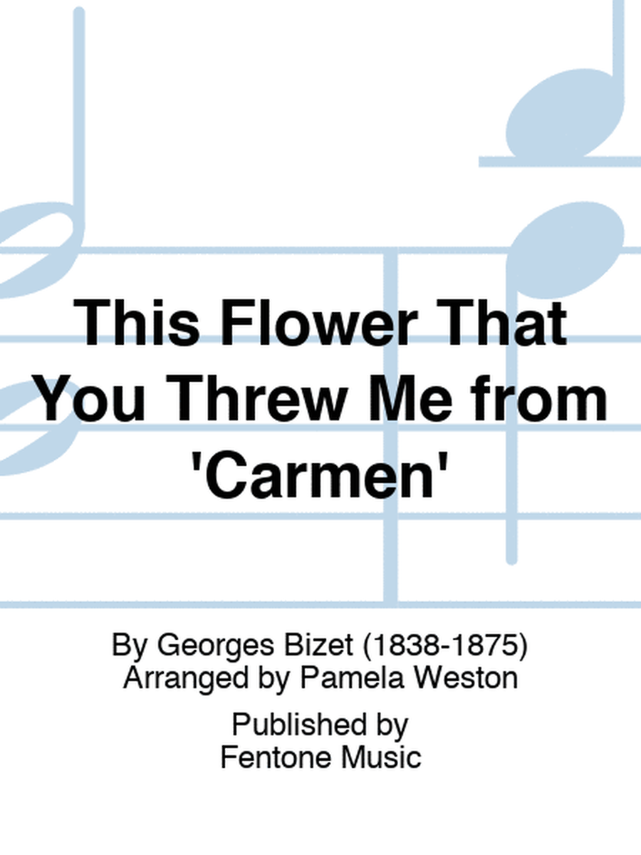 This Flower That You Threw Me from 'Carmen'