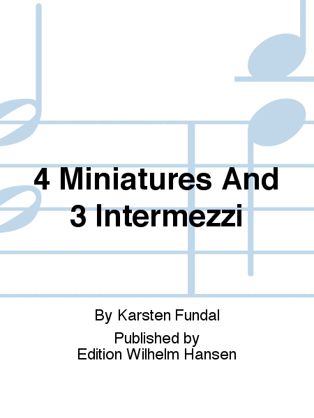 4 Miniatures And 3 Intermezzi