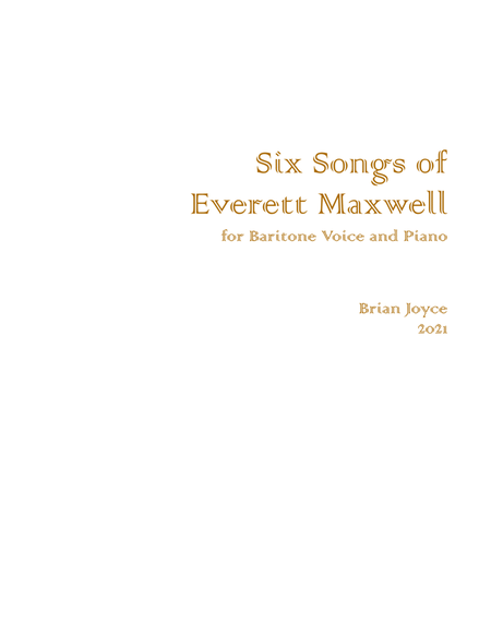 Six Songs of Everett Maxwell for Baritone Voice and Piano image number null