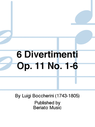 6 Divertimenti Op. 11 No. 1-6