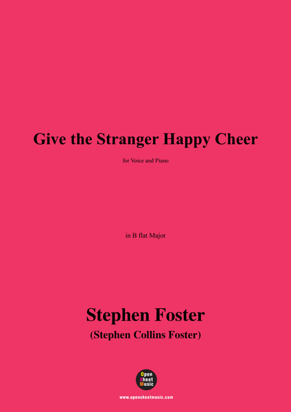 S. Foster-Give the Stranger Happy Cheer,in B flat Major