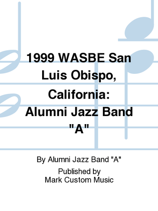 1999 WASBE San Luis Obispo, California: Alumni Jazz Band "A"