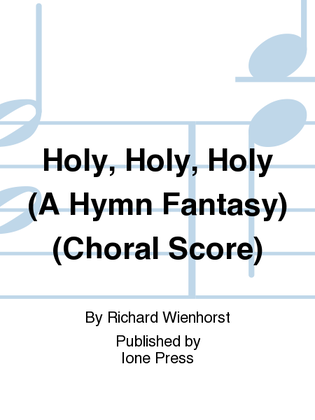 Book cover for Holy, Holy, Holy (A Hymn Fantasy) (Choral Score)