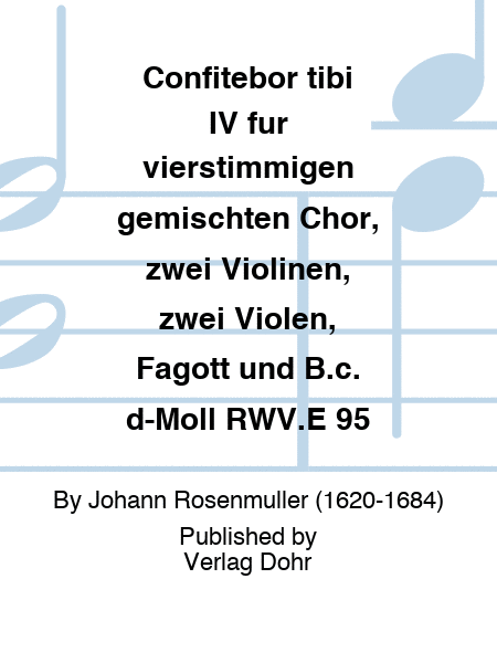 Confitebor tibi IV für vierstimmigen gemischten Chor, zwei Violinen, zwei Violen, Fagott und B.c. d-Moll RWV.E 95