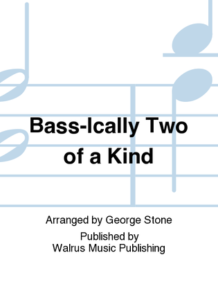 Bass-Ically Two of a Kind