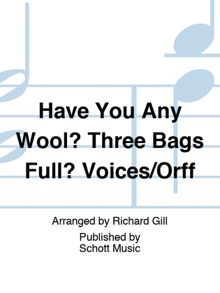 Have You Any Wool? Three Bags Full? Voices/Orff