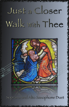 Just A Closer Walk With Thee, Gospel Hymn for Soprano and Alto Saxophone Duet