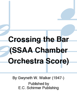 Crossing the Bar from Love Was My Lord and King! (SSAA Chamber Orchestra Score)