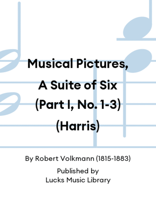 Musical Pictures, A Suite of Six (Part I, No. 1-3) (Harris)
