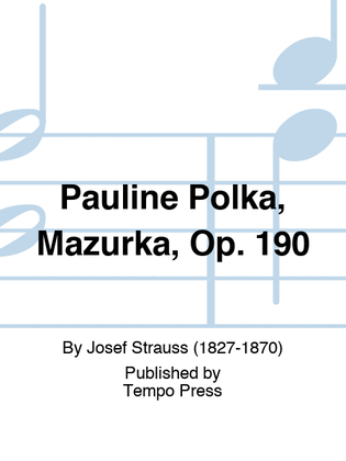 Pauline Polka, Mazurka, Op. 190