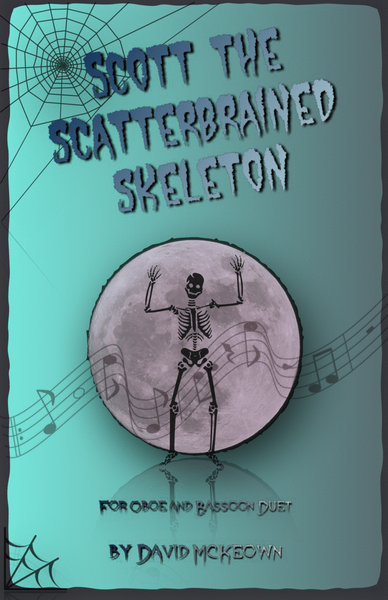 Scott the Scatterbrained Skeleton, Spooky Halloween Duet for Oboe and Bassoon