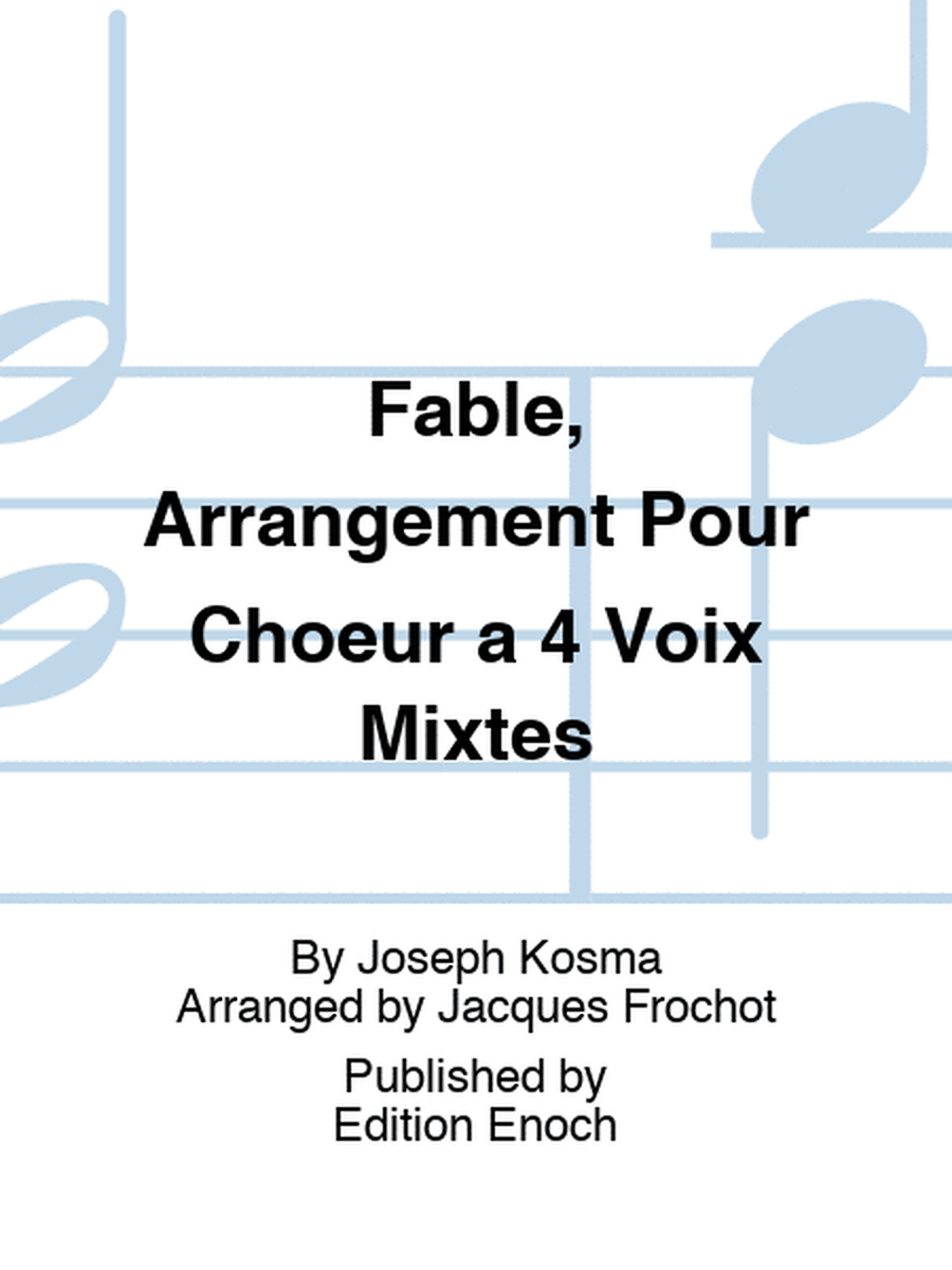 Fable, Arrangement Pour Choeur a 4 Voix Mixtes