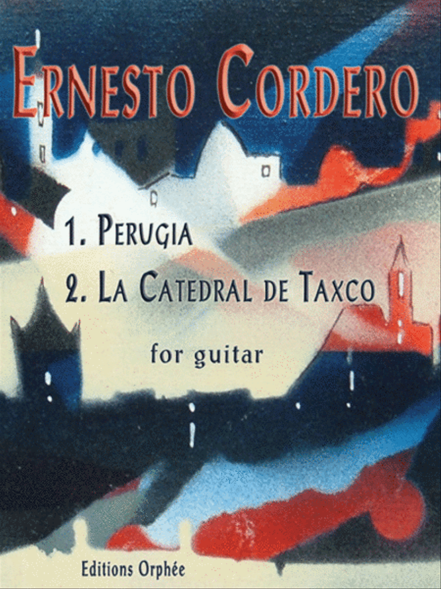 Ernesto Cordero: Perugia and La Catedral de Taxco