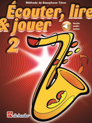 Book cover for Écouter, lire & jouer 2 Saxophone Ténor