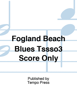 Fogland Beach Blues Tssso3 Score Only