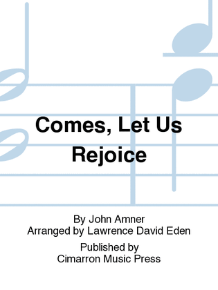 Comes, Let Us Rejoice