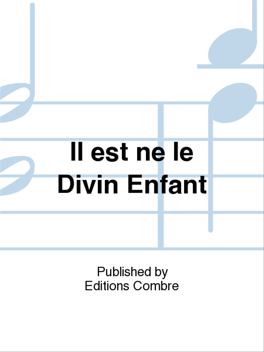 Il est ne le Divin Enfant