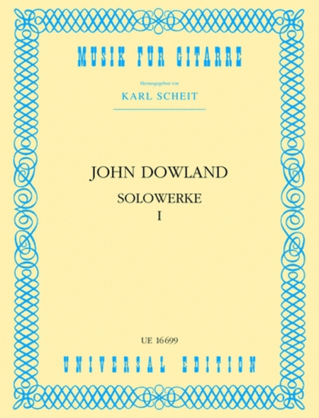 John Dowland : Solo Works, Guitar, Vol. 1
