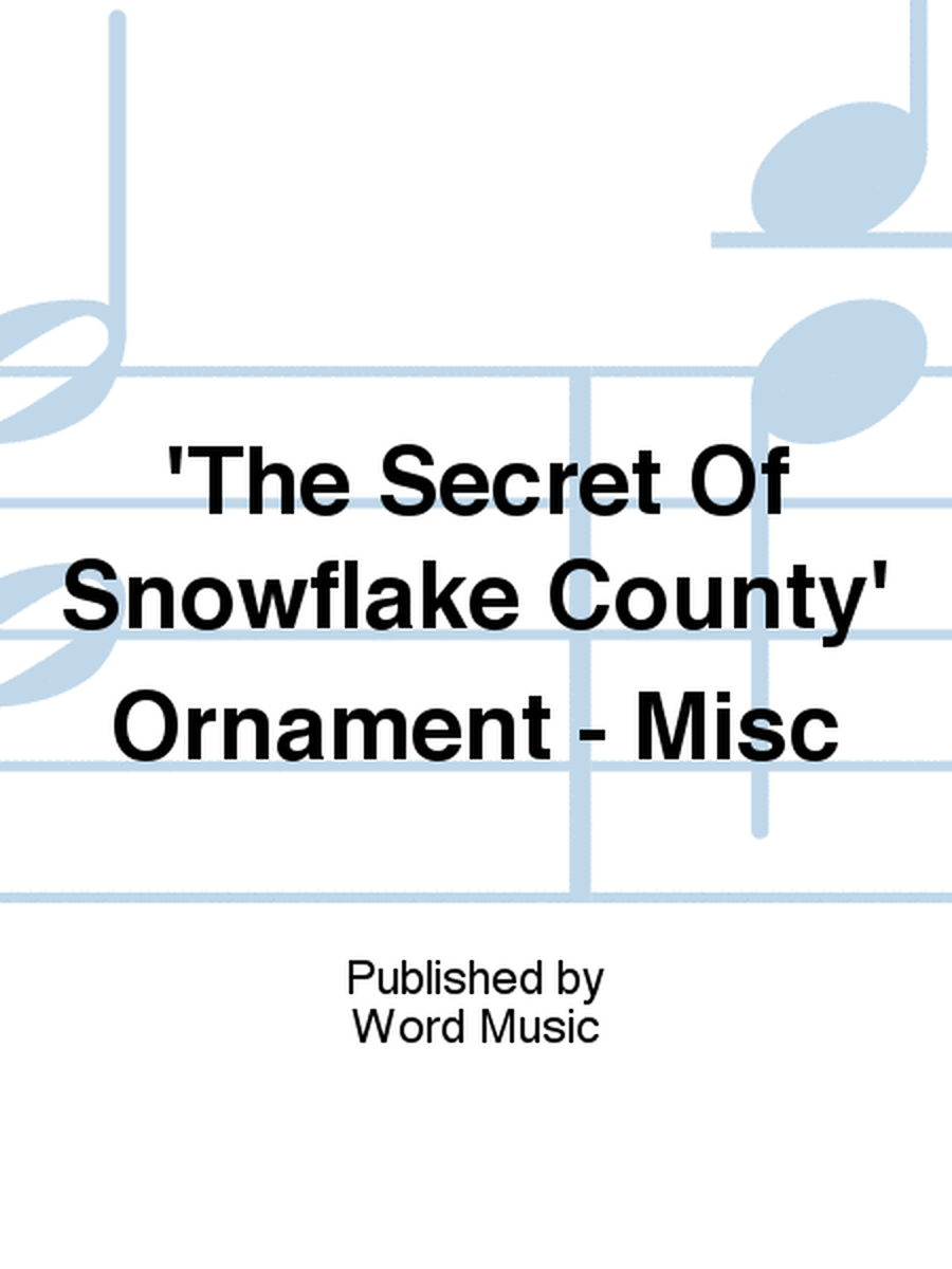 'The Secret Of Snowflake County' Ornament - Misc