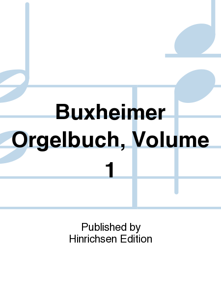 Buxheimer Orgelbuch Vol. 1