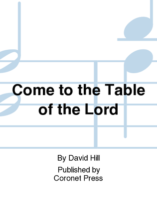 Come To The Table of the Lord