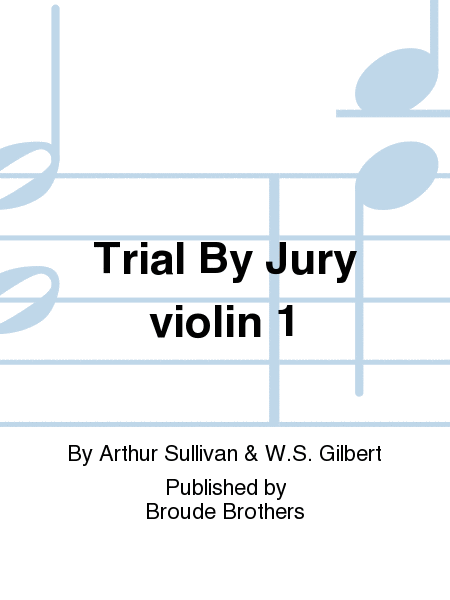 Trial By Jury by Sir Arthur Seymour Sullivan Choir - Sheet Music