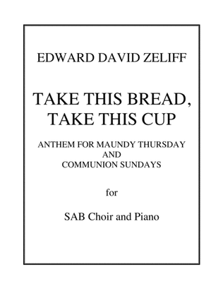 Take This Bread, Take This Cup – Maundy Thursday Communion Anthem