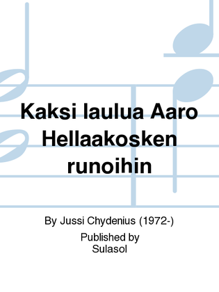 Kaksi laulua Aaro Hellaakosken runoihin