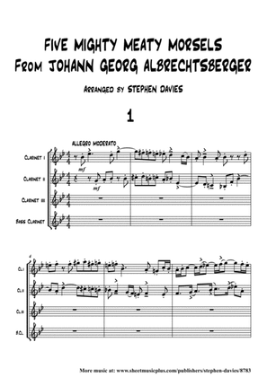 Five Mighty Meaty Morsels From Johann Georg Albrechtsberger for Clarinet Quartet.