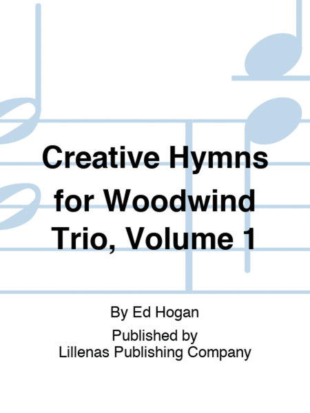 Creative Hymns for Woodwind Trio, Volume 1