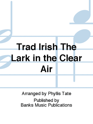 Trad Irish The Lark in the Clear Air