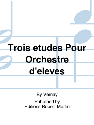 Trois etudes Pour Orchestre d'eleves
