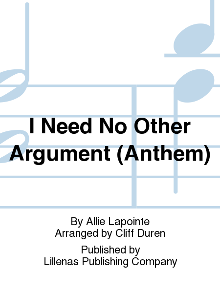 I Need No Other Argument (Anthem)