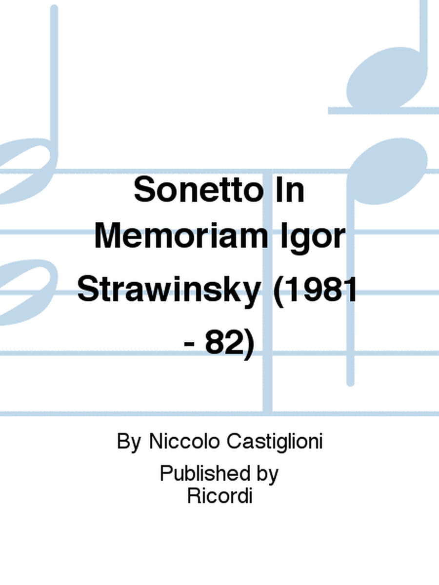 Sonetto In Memoriam Igor Strawinsky (1981 - 82)