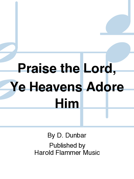 Praise the Lord, Ye Heavens Adore Him