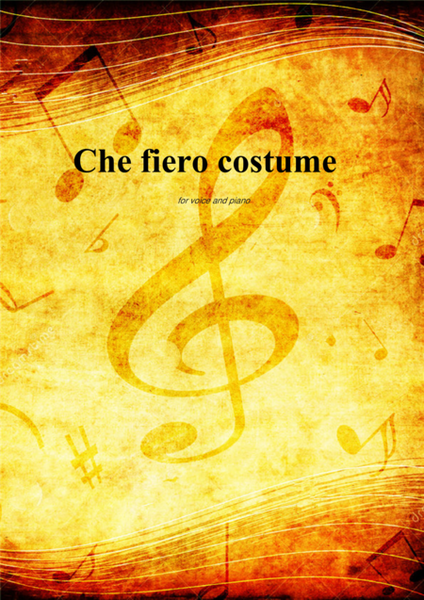 Che fiero costume for voice and piano