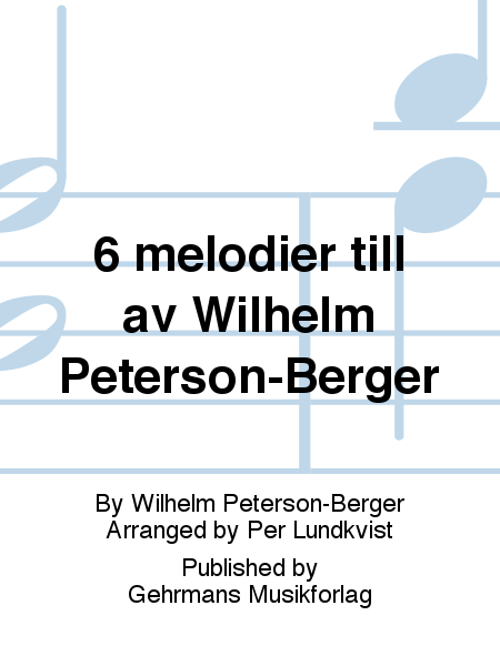 6 melodier till av Wilhelm Peterson-Berger