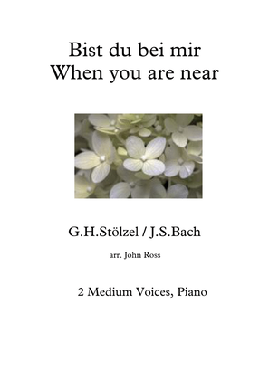 Bist du bei mir / When you are near - 2 Medium voices, Piano