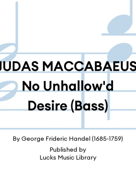 JUDAS MACCABAEUS: No Unhallow'd Desire (Bass)