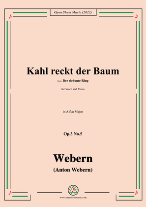 Webern-Kahl reckt der Baum,Op.3 No.5,in A flat Major