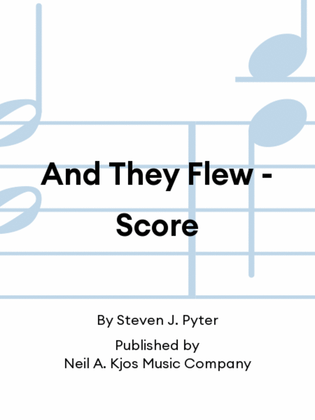 Book cover for And They Flew - Score