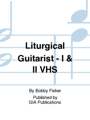 Liturgical Guitarist - I & II VHS