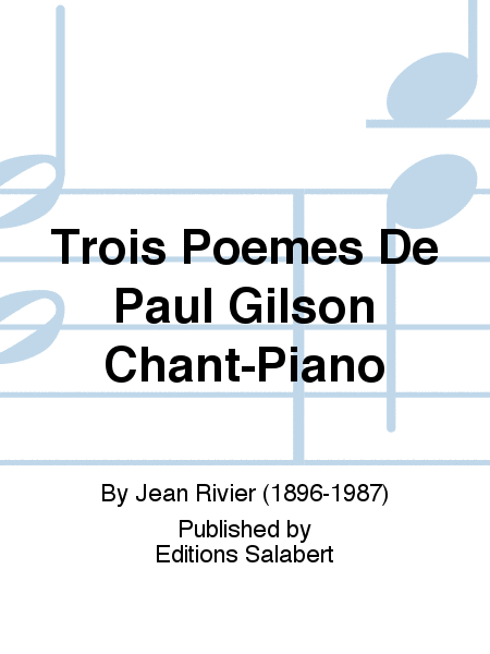 Trois Poemes De Paul Gilson Chant-Piano