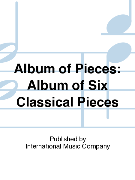 Album of Pieces: Album of Six Classical Pieces