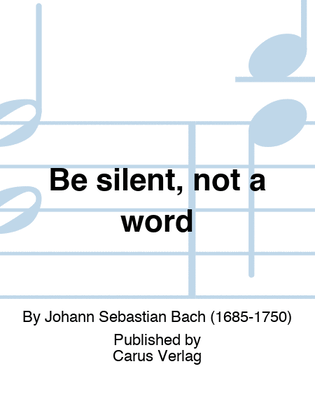 Book cover for Be silent, not a word