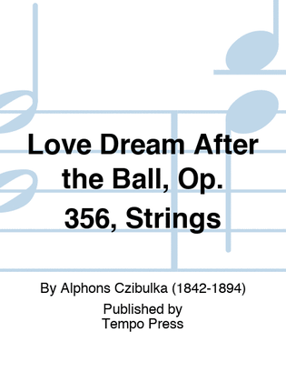 Love Dream After the Ball, Op. 356, Strings