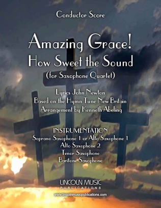Book cover for Amazing Grace! How Sweet the Sound (for Saxophone Quartet SATB or AATB)