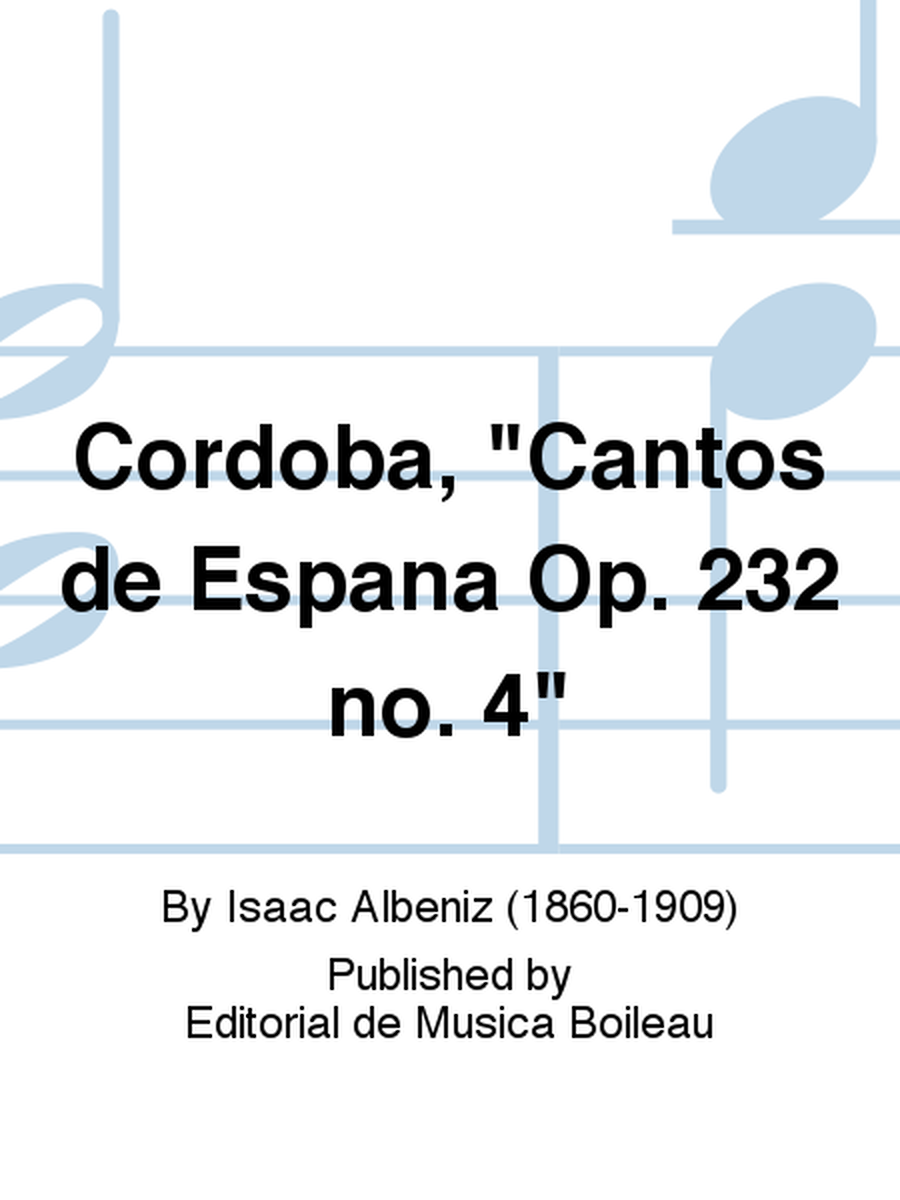 Cordoba, "Cantos de Espana Op. 232 no. 4"