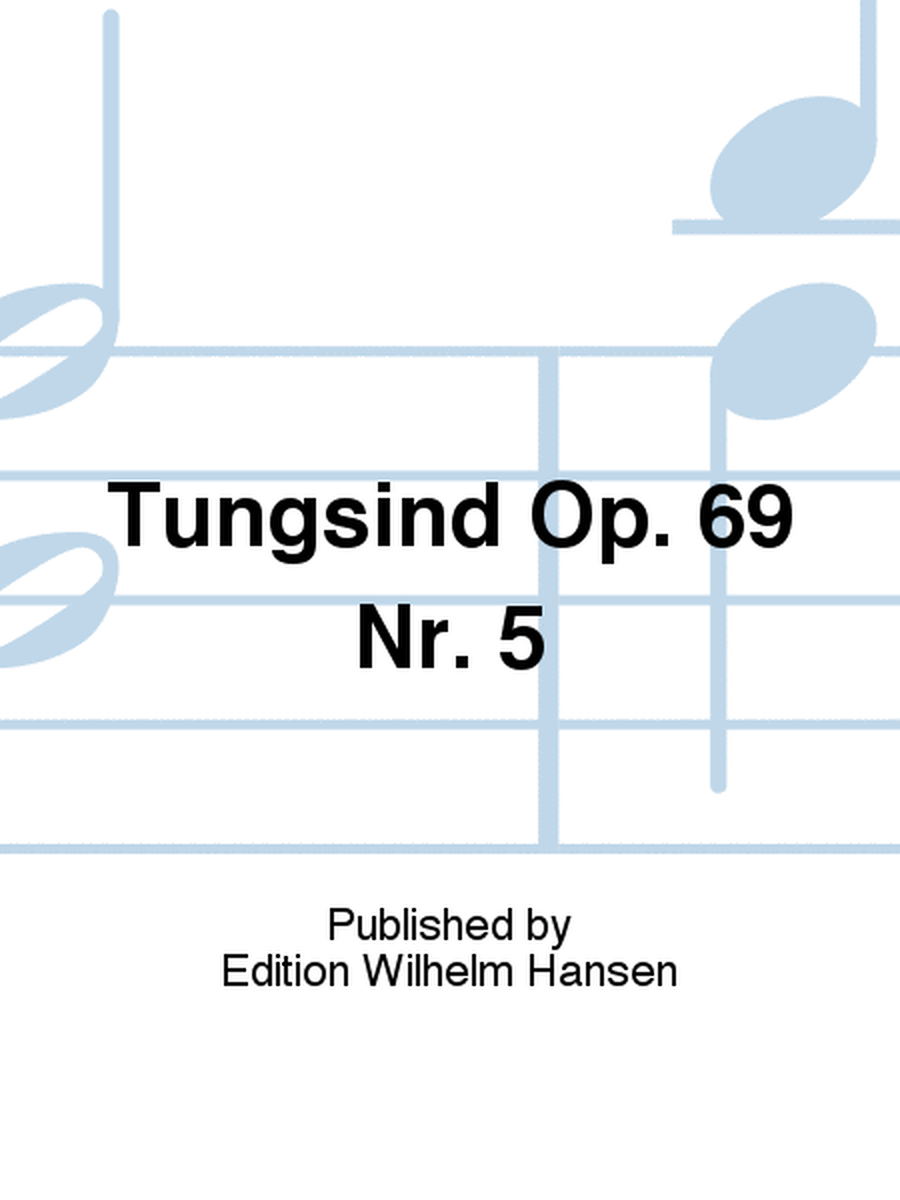Tungsind Op. 69 Nr. 5